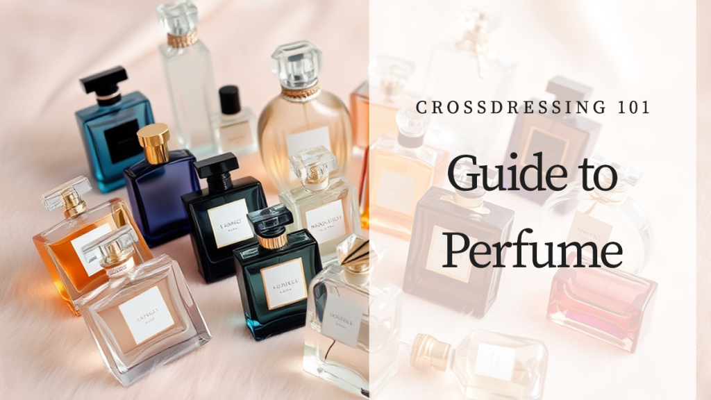 Crossdressing 101: Perfume
